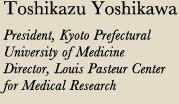 Toshikazu Yoshikawa, Kyoto Prefectural University of Medicine.Director, Louis Pasteur Center for Medical Research